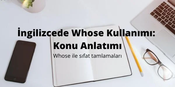 İngilizcede Whose Kullanımı: Konu Anlatımı