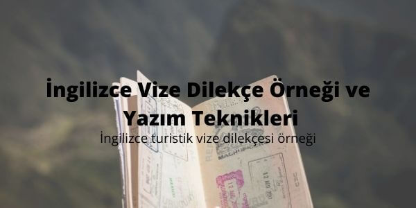 İngilizce Vize Dilekçe Örneği ve Yazım Teknikleri