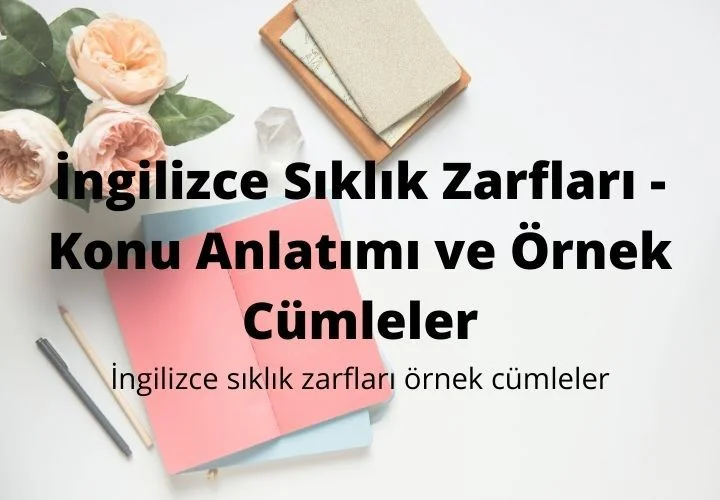 İngilizce Sıklık Zarfları - Konu Anlatımı ve Örnek Cümleler